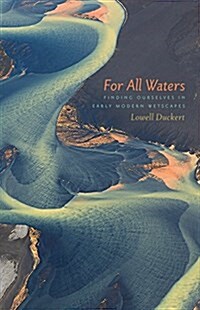 For All Waters: Finding Ourselves in Early Modern Wetscapes (Paperback)