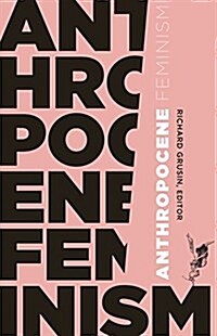 Anthropocene Feminism (Paperback)