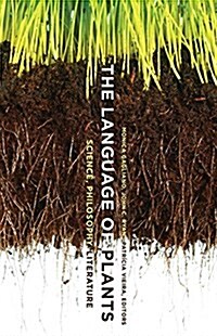 The Language of Plants: Science, Philosophy, Literature (Hardcover)