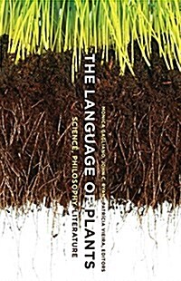 The Language of Plants: Science, Philosophy, Literature (Paperback)