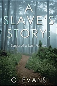 A Slaves Story; Saga of a Lost Family (Paperback)