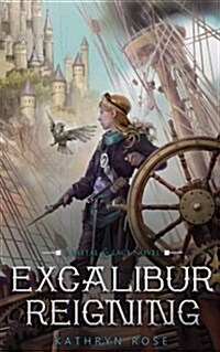 Excalibur Reigning: A Metal & Lace Novel (Paperback)
