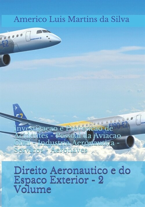 Direito Aeronautico E Do Espaco Exterior - 2 Volume: Investigacao E Prevencao de Acidentes - Pessoal Da Aviacao Civil - Industria Aeronautica - Servic (Paperback)