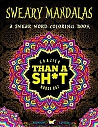 Sweary Mandalas: Midnight Edition: A Swear Word Mandala Coloring Book with Funny Curse Words on Dramatic Black Background Paper (Paperback)