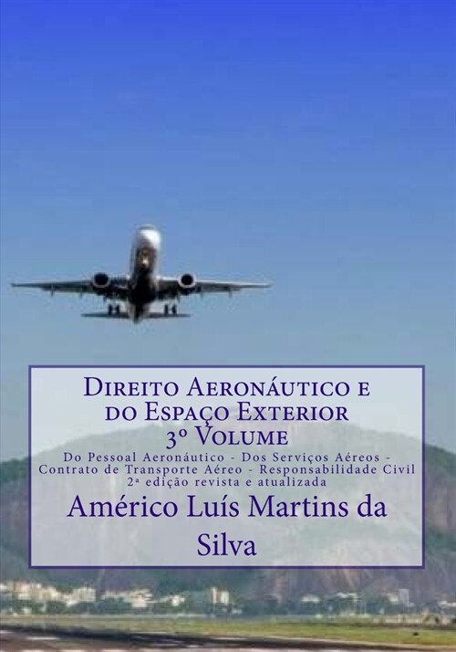 Direito Aeronautico E Do Espaco Exterior - Volume 3: Do Pessoal Aeronautico - DOS Servicos Aereos - Contrato de Transporte Aereo - Responsabilidade Ci (Paperback)
