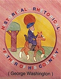 Historical-Rhetorical: Father of his Country. (Paperback)