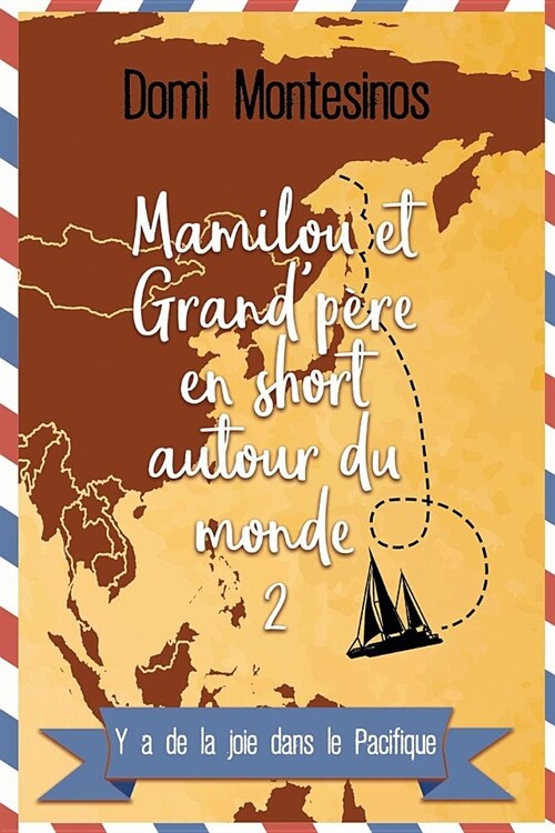 Mamilou et Grand-p?e en short autour du monde - 2: Ya de la joie dans le Pacifique (Paperback)