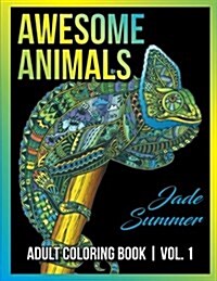 Adult Coloring Books: Awesome Animal Designs and Stress Relieving Mandala Patterns for Adult Relaxation, Meditation, and Happiness (Paperback)