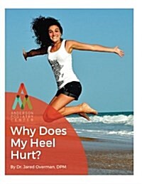 Heel Pain: Why Does My Heel Hurt?: An Anderson Podiatry Center Book (Paperback)
