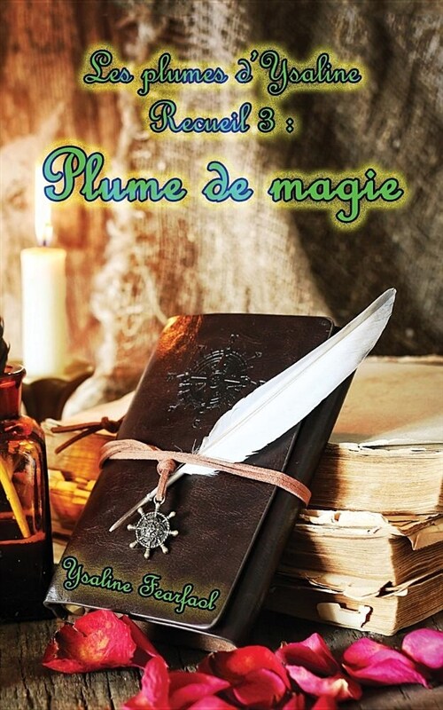 Les Plumes DYsaline Recueil 3: Plume de Magie (Paperback)