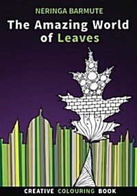The Amazing World of Leaves: Creative Colouring Book (Paperback)