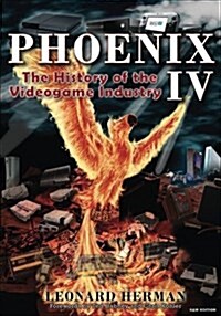 Phoenix IV: The History of the Videogame Industry (Paperback)