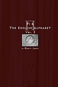 Pi & the English Alphabet Vol. 3 (Paperback)