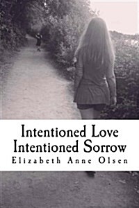 Intentioned Love Intentioned Sorrow (Paperback)