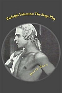 Rudolph Valentino: The Stage Play (Paperback)