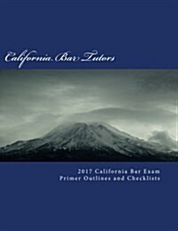 2017 California Bar Exam Primer Outlines and Checklists (Paperback)