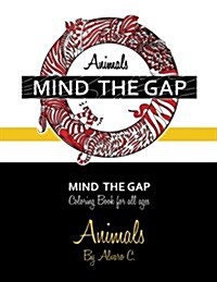 Mind the Gap - Coloring Book for All Ages: Animals (Paperback)