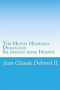 The House Husband Dialogues: Sie Besitzt Ihn (Paperback)