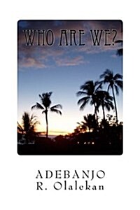 Who Are We?: The Inter-Relatedness Between Man and the Universe (Paperback)