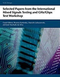 Selected Papers from the International Mixed Signals Testing and Ghz/Gbps Test Workshop (Paperback)