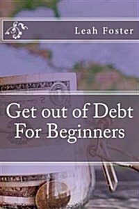Get Out of Debt for Beginners (Paperback)