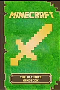 Minecraft: Ultimate Handbook: The Ultimate Minecraft Handbook. Minecraft Game Tips & Tricks, Hints and Secrets. (Paperback)