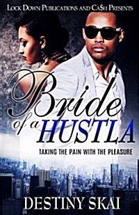 Bride of a Hustla: Taking the Pain with the Pleasure (Paperback)