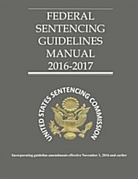 Federal Sentencing Guidelines 2016-2017 (Paperback)