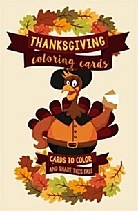 Thanksgiving Coloring Cards: Cards to Color and Share This Fall: A Holiday Coloring Book of Cards - Color Your Own Greeting Cards (Paperback)