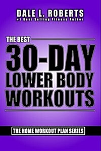 The Best 30-Day Lower Body Workouts (Paperback)