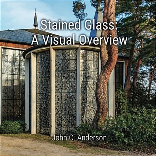 Stained Glass: A Visual Overview (Paperback)