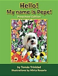 Hello! My Name Is Pepe!: Preschool Edition (Paperback)