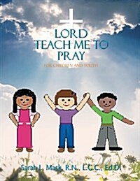 Lord Teach Me to Pray: For Children and Youth (Paperback)