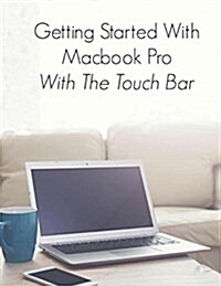 Getting Started with Macbook Pro with Touch Bar (Paperback)