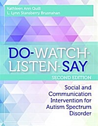 Do-Watch-Listen-Say: Social and Communication Intervention for Autism Spectrum Disorder, Second Edition (Paperback, 2)