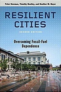 Resilient Cities, Second Edition: Overcoming Fossil Fuel Dependence (Paperback, 2, Second Edition)