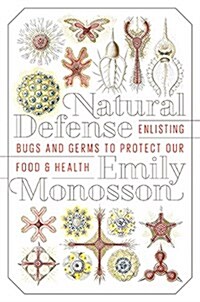 Natural Defense: Enlisting Bugs and Germs to Protect Our Food and Health (Hardcover)
