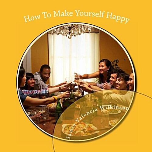 How to Make Yourself Happy (Paperback)