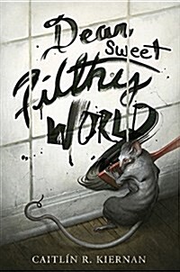 Dear Sweet Filthy World (Hardcover)