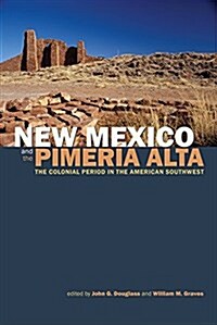 New Mexico and the Pimeria Alta: The Colonial Period in the American Southwest (Hardcover)