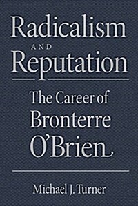 Radicalism and Reputation: The Career of Bronterre OBrien (Hardcover)