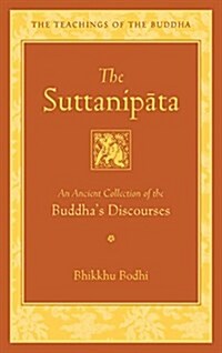 The Suttanipata: An Ancient Collection of the Buddhas Discourses Together with Its Commentaries (Hardcover)