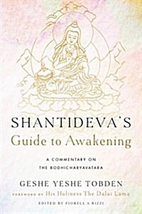 Shantidevas Guide to Awakening: A Commentary on the Bodhicharyavatara (Paperback)