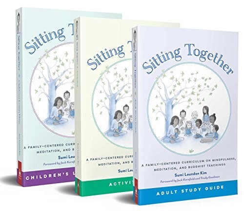 Sitting Together: A Family-Centered Curriculum on Mindfulness, Meditation & Buddhist Teachings (Paperback)