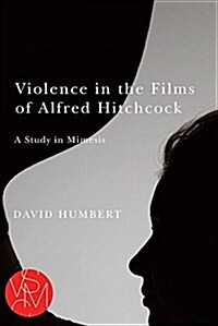 Violence in the Films of Alfred Hitchcock: A Study in Mimesis (Paperback)