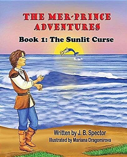 The Mer-Prince Adventures: Book 1: The Sunlit Curse (Paperback)