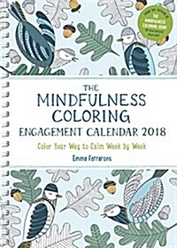 The Mindfulness Coloring Engagement Calendar 2018: Color Your Way to Calm Week by Week (Desk)