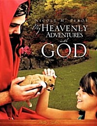 My Heavenly Adventures with God (Paperback)