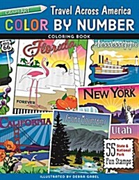 Color by Number Travel Across America Coloring Book: 55 Fun State & National Park Stamps (Paperback)
