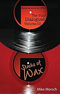 The Vinyl Dialogues Volume III: Stacks of Wax (Paperback)